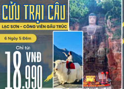Hành trình khám phá tứ xuyên: Thành đô – cửu trại câu – lạc sơn