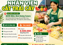 TUYỂN NHÂN VIÊN CẮT TRÁI CÂY AEON MALL BÌNH DƯƠNG