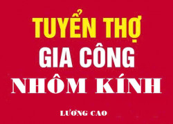 Tuyển thợ nhôm kính, thợ mộc đi làm ngay khu vực toàn HCM