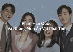 Phim Hàn Quốc Và Những Món Ăn Vặt Phải Thử