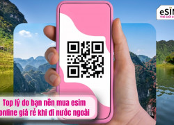 Top lý do nên mua esim online giá rẻ khi đi nước ngoài