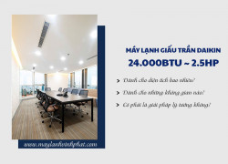 Điều hòa giấu trần DAIKIN 2.5HP nổi bật giá thành cũng như thời gian bảo hành