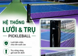 MUỐN XÂY DỰNG SÂN PICKLEBALL CHUYÊN NGHIỆP? ĐỪNG BỎ QUA HỆ THỐNG LƯỚI & TRỤ
