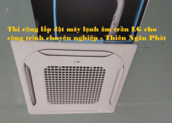 Đại Lý Máy Lạnh Âm Trần LG Chính Hãng Giá Sỉ Tại TP.HCM