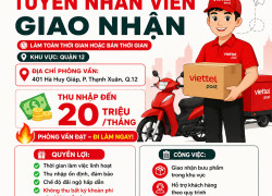 VIETTEL POST QUẬN 12 TUYỂN DỤNG NHÂN VIÊN GIAO NHẬN