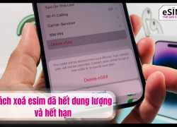 Cách xoá esim đã hết dung lượng và hết hạn