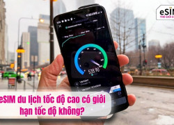 eSIM du lịch tốc độ cao có giới hạn tốc độ không?
