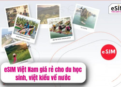 eSIM Việt Nam giá rẻ cho du học sinh, việt kiều về nước