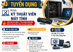 TUYỂN KỸ THUẬT VIÊN MÁY TÍNH KN 1 NĂM ĐỒNG NAI