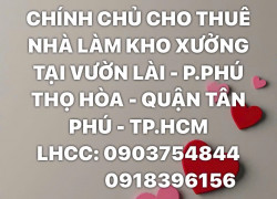 CHÍNH CHỦ CHO THUÊ NHÀ LÀM KHO XƯỞNG TẠI VƯỜN LÀI - P.PHÚ THỌ HÒA - QUẬN TÂN PHÚ - TP.HCM