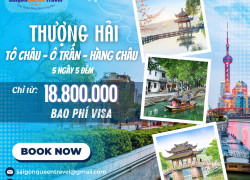 Hành Trình Thượng Hải – Tô Châu – Ô Trấn – Hàng Châu Có Gì Hấp Dẫn?