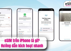 eSIM trên iPhone là gì? Hướng dẫn kích hoạt nhanh