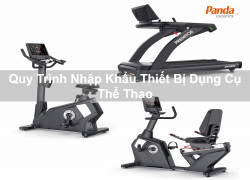 Quy Trình Nhập Khẩu Thiết Bị Dụng Cụ Thể Thao