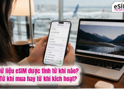 Dữ liệu eSIM được tính từ khi nào?