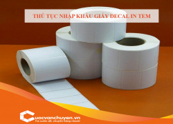 Thủ Tục Nhập Khẩu Giấy Decal In Tem