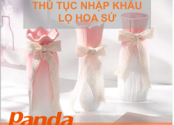 Thủ tục nhập khẩu lọ hoa sứ