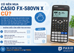 Có nên mua Casio FX-580VN X cũ?