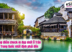 Top điểm check-in đẹp nhất Ô Trấn Trung Quốc
