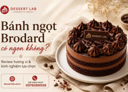 Bánh ngọt Brodard có ngon không? Review hương vị, giá bán và kinh nghiệm lựa chọn