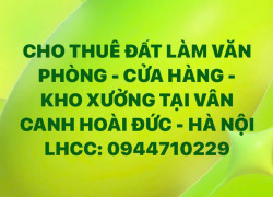 CHO THUÊ ĐẤT LÀM VĂN PHÒNG - CỬA HÀNG - KHO XƯỞNG TẠI VÂN CANH HOÀI ĐỨC - HÀ NỘI