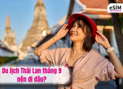 Du lịch Thái Lan tháng 9 nên đi đâu?