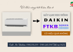 Cùng tìm hiểu thông tin về Máy lạnh treo tường DAIKIN FTKB trước khi lắp đặt nhé