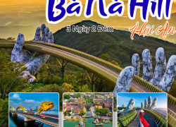 Du Lịch Đà Nẵng – Bà Nà Hills – Hội An: Hành Trình Khám Phá Miền Trung Tuyệt Đẹp