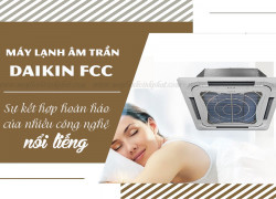 Nhà thầu nhận Cung cấp và Lắp đặt Máy lạnh âm trần DAIKIN FCC xuất xứ Malaysia giá rẻ