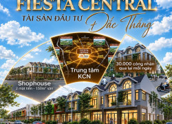 FIESTA CENTRAL BÌNH DƯƠNG – CỬA NGÕ GIAO THƯƠNG GIỮA THÀNH PHỐ MỚI 098.766.3865