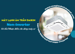 Phân phối – bỏ sỉ – bán lẻ Máy lạnh âm trần DAIKIN Non-Inverter với giá cực mềm