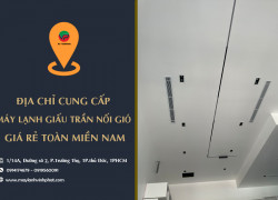 Cung cấp Máy lạnh giấu trần nối ống gió giá rẻ hơn giá kho
