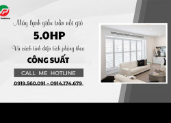 Đại lý chính thức dòng Điều hòa giấu trần 5 ngựa (5HP) chuyên bán giá vốn cực rẻ