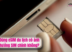 Dùng eSIM du lịch có ảnh hưởng SIM chính không?