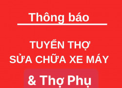Tuyển thợ sửa xe máy & thợ phụ bao ăn ở làm tại Hà Nội