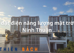 ☀️ LẮP ĐẶT ĐIỆN NĂNG LƯỢNG MẶT TRỜI TẠI NINH THUẬN – GIẢI PHÁP TIẾT KIỆM TIỀN ĐIỆN