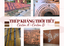 Thép tấm kháng thời tiết Corten A/B-Giải pháp gỉ sét nghệ thuật, chống ăn mòn & tối ưu chi phí dự án ngoài trời