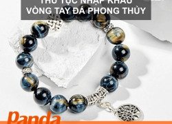 Thủ tục nhập khẩu vòng tay đá phong thủy